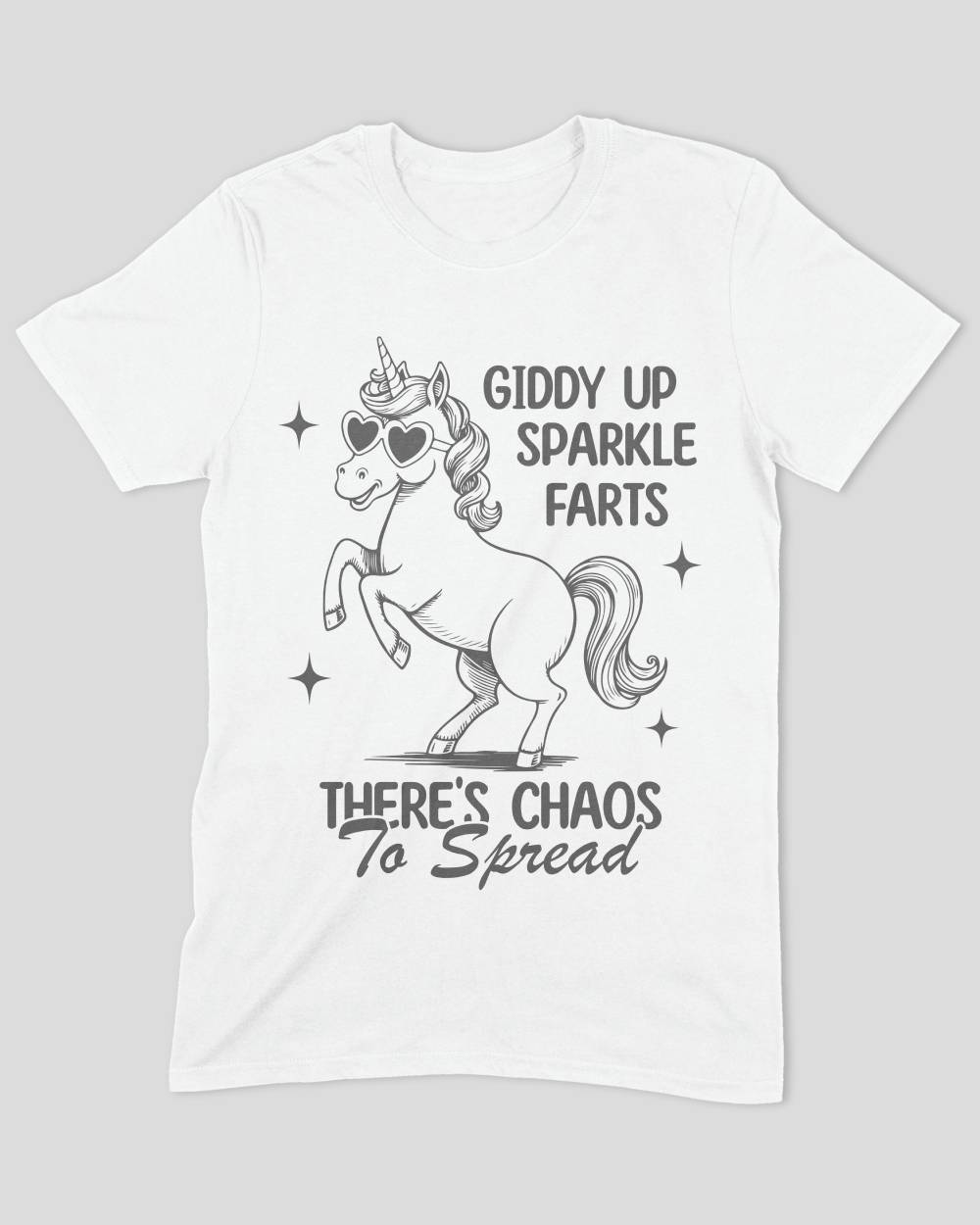 Giddy Up Sparkle Farts Theres Chaos To Spread T-Shirt