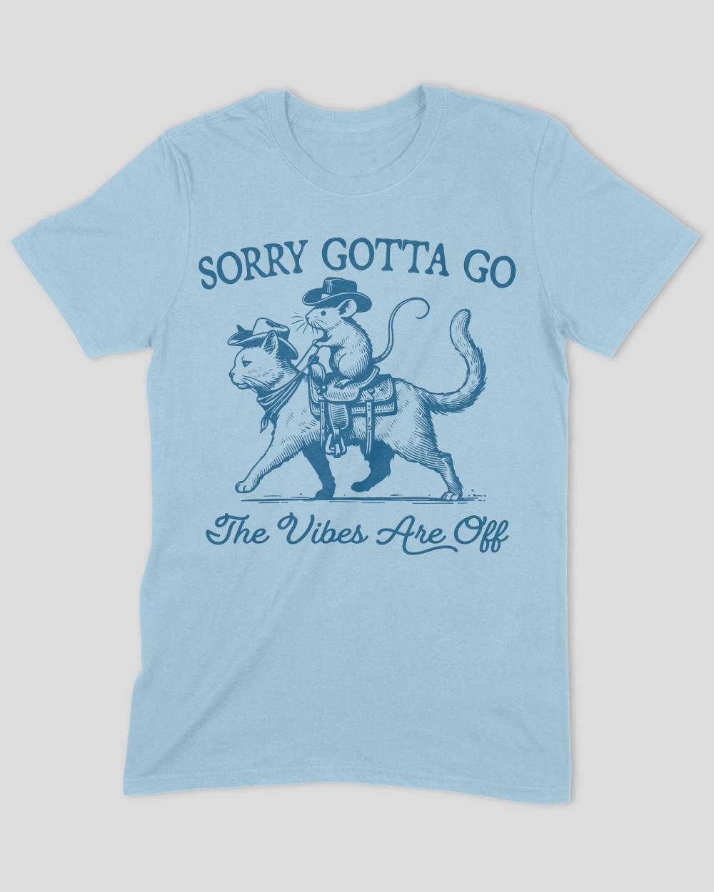 Sorry Gotta Go The Vibes Are Off Cat & Mouse T-Shirt