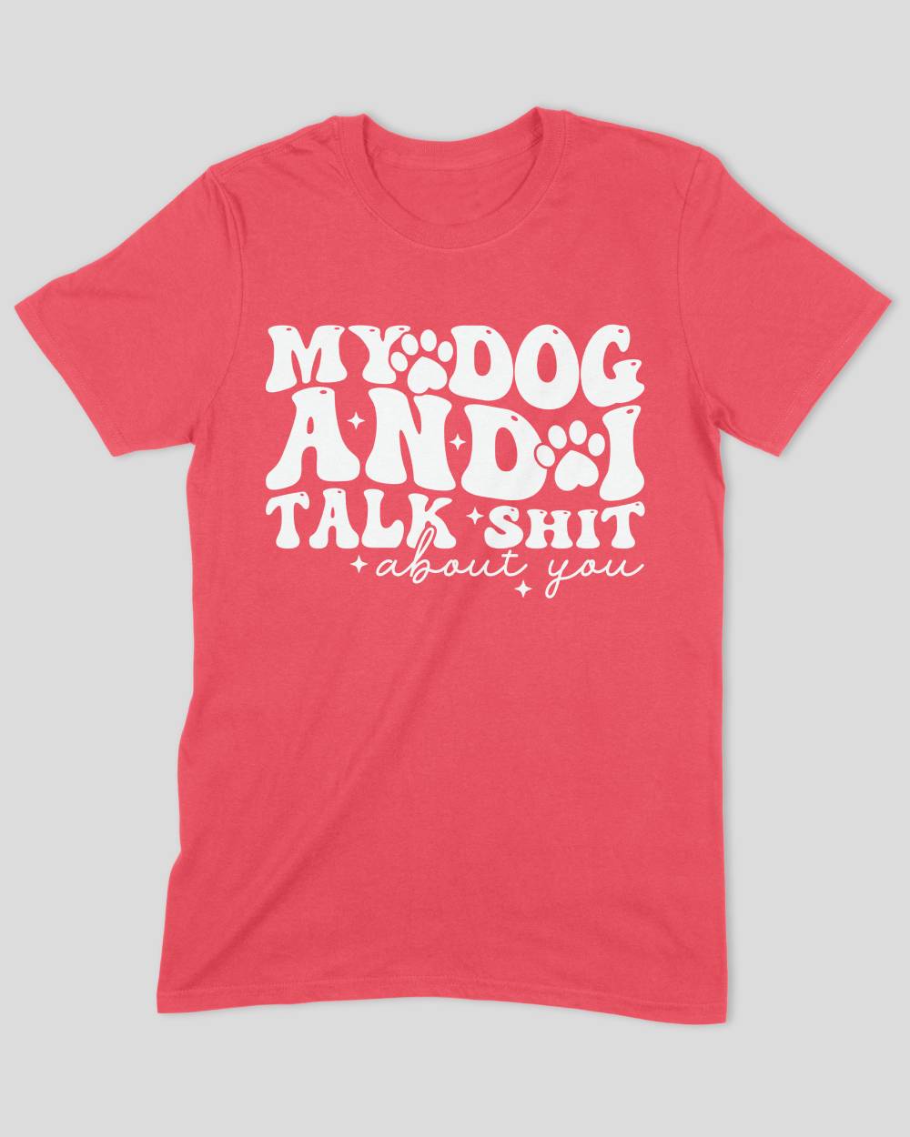 My Dog & I Talk Shit About You
