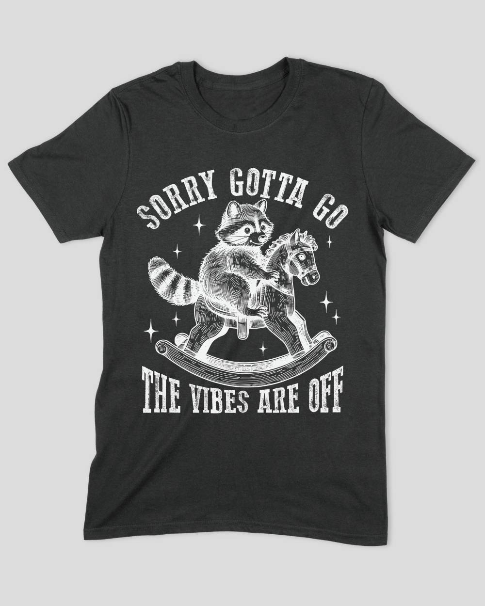 Sorry Gotta Go The Vibes Are Off (Raccoon) T-Shirt