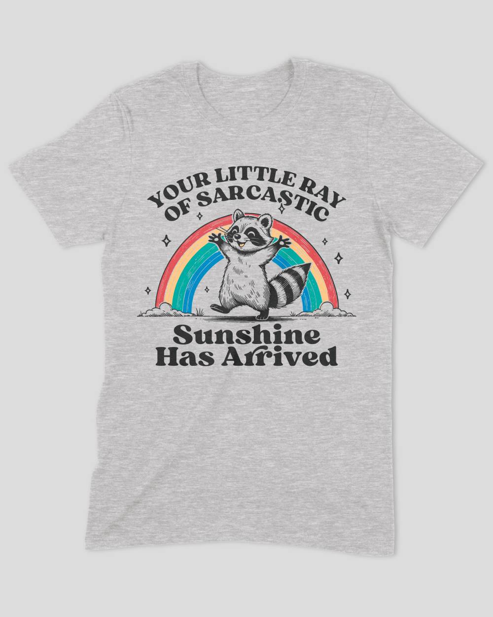 Your Little Ray of Sarcastic Sunshine as Arrived T-Shirt