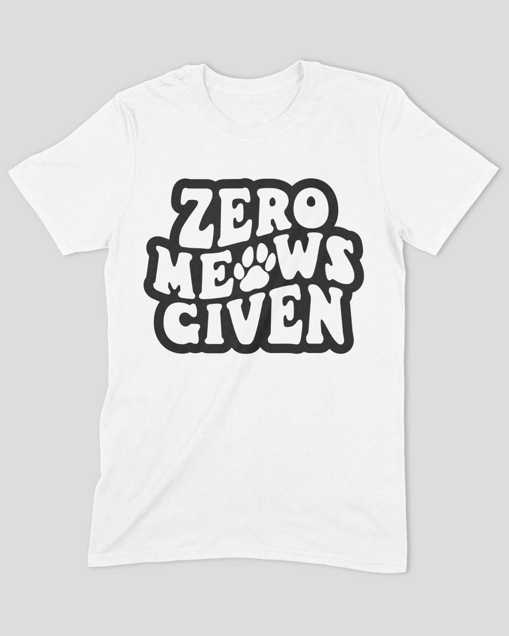 Zero Meows Given T-Shirt