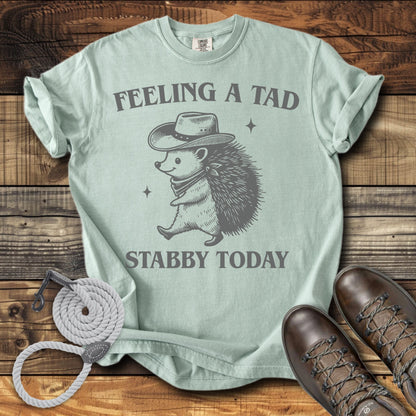 Feeling a Tad Stabby Today T-Shirt