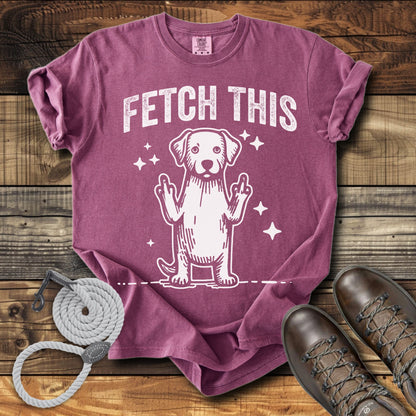 Fetch This T-Shirt