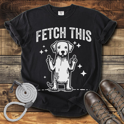 Fetch This T-Shirt
