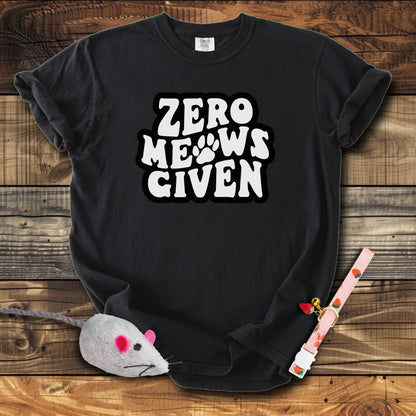 Zero Meows Given T-Shirt
