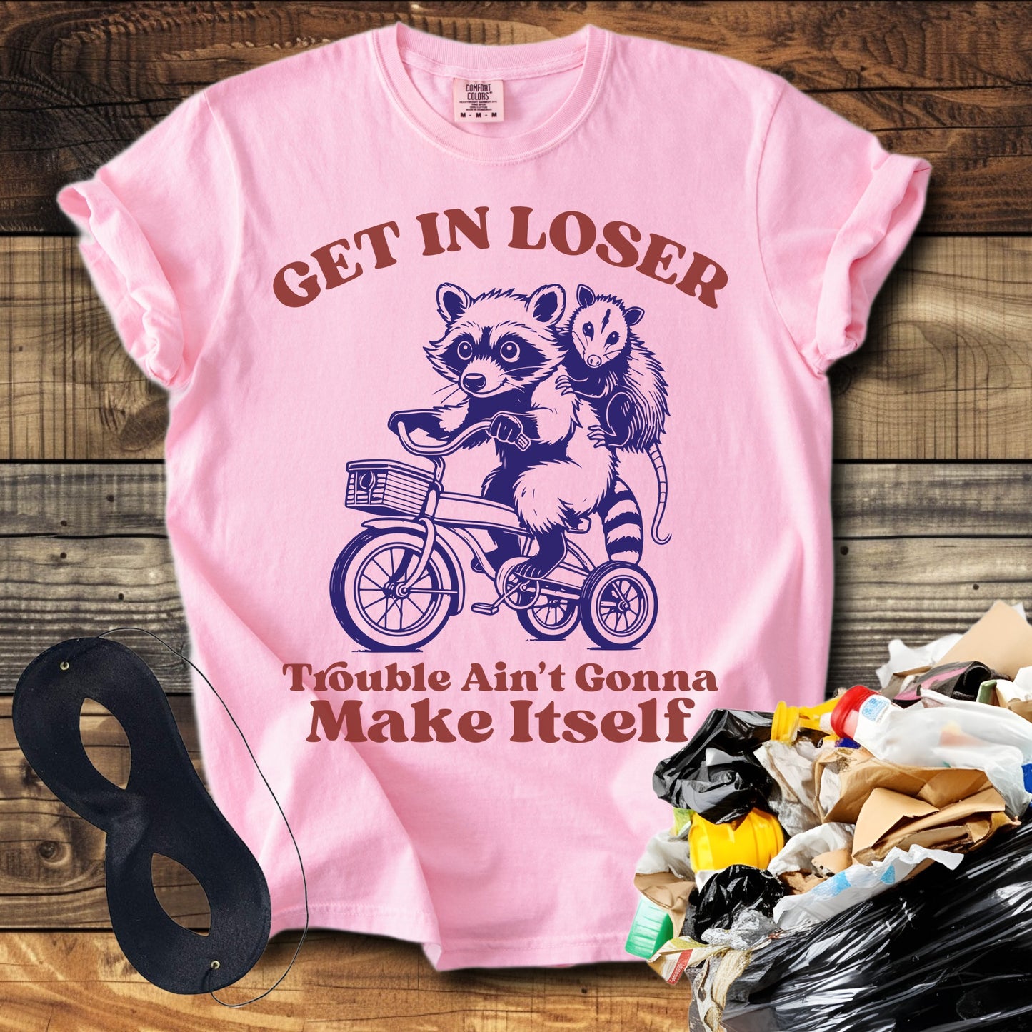 Get In Loser Trouble Ain't Gonna make Itself T-Shirt