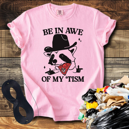 Be in Awe of My Tism! (Raccoon Cowboy)  T-Shirt