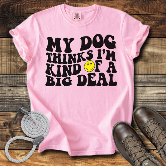 My Dog Thinks I'm a Big Deal