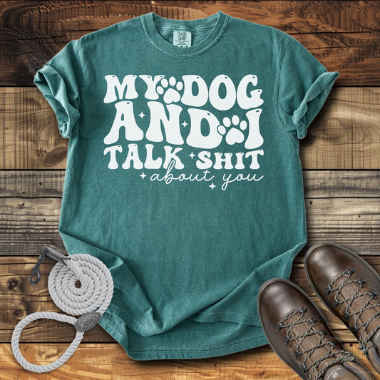 My Dog & I Talk Shit About You