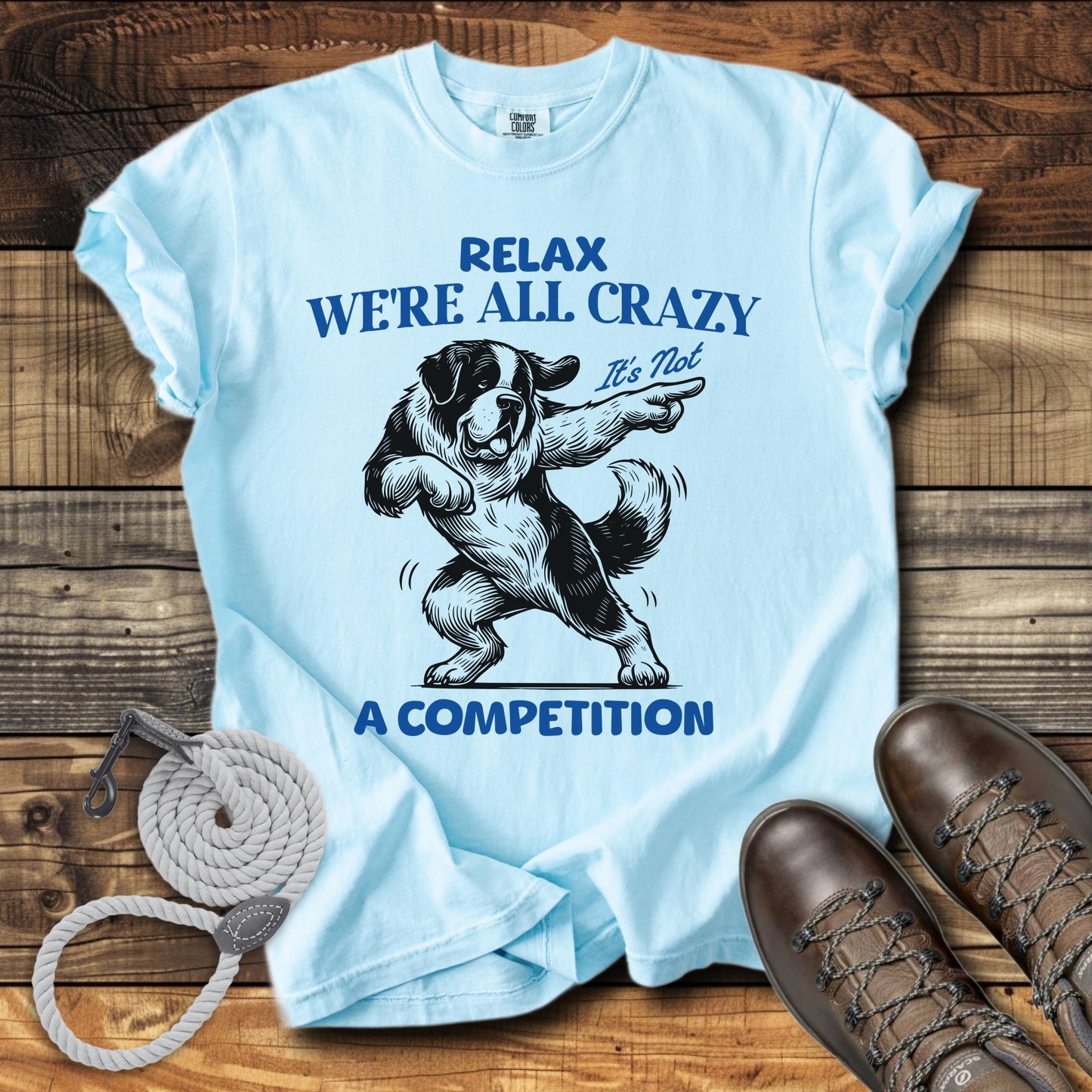 Relax We Are All crazy It's Not a Competition T-Shirt