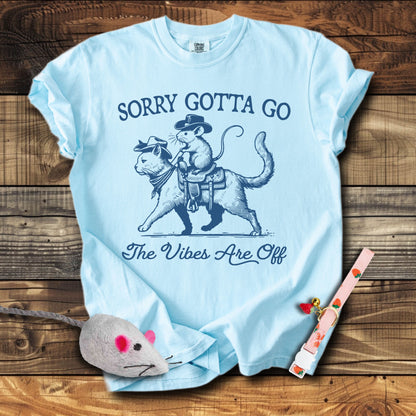 Sorry Gotta Go The Vibes Are Off Cat & Mouse T-Shirt