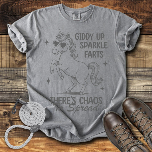 Giddy Up Sparkle Farts Theres Chaos To Spread T-Shirt