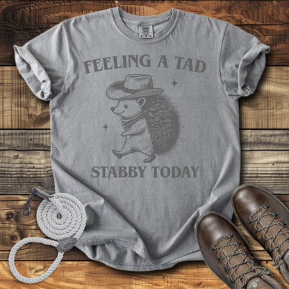 Feeling a Tad Stabby Today T-Shirt