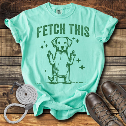 Fetch This T-Shirt