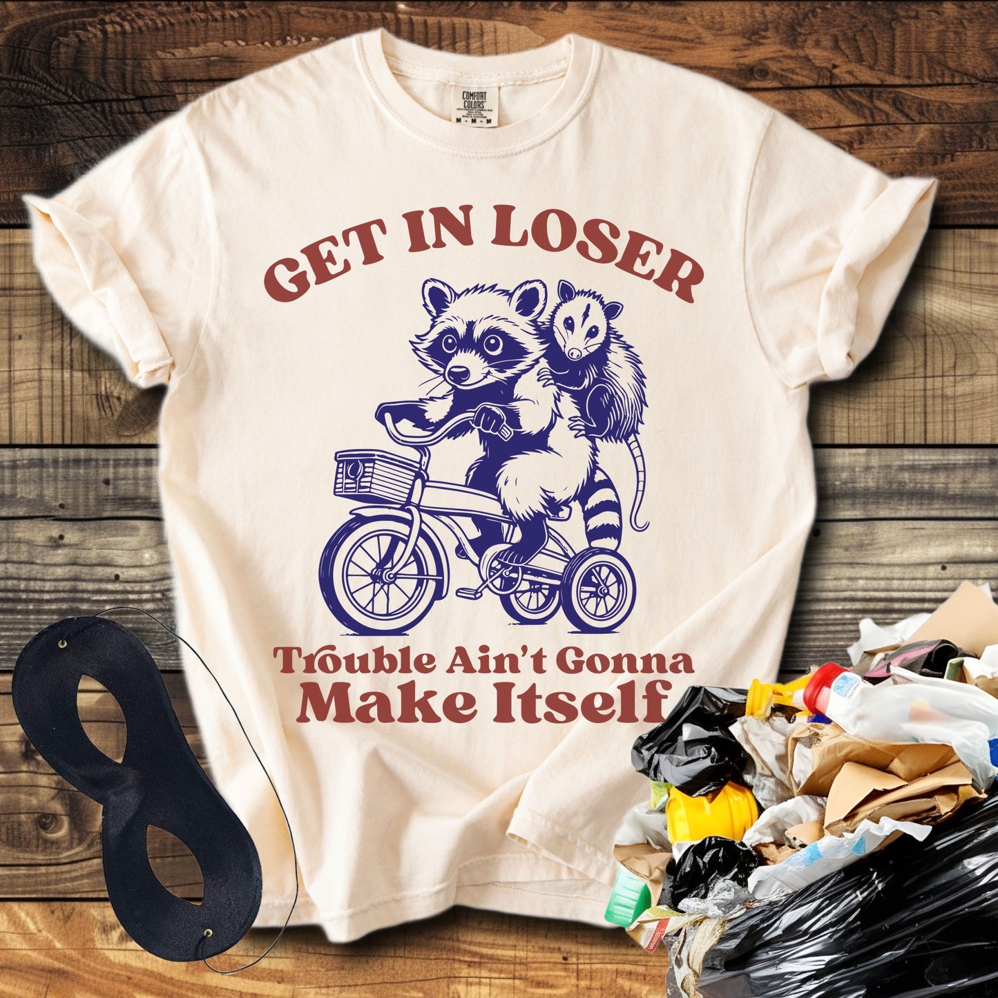 Get In Loser Trouble Ain't Gonna make Itself T-Shirt