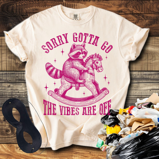Sorry Gotta Go The Vibes Are Off (Raccoon) T-Shirt