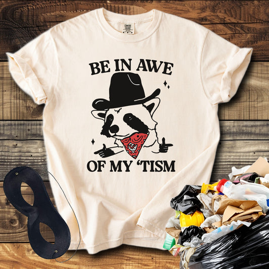 Be in Awe of My Tism! (Raccoon Cowboy)  T-Shirt