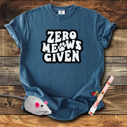 Zero Meows Given T-Shirt