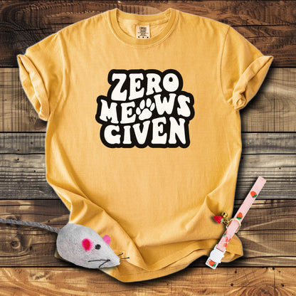 Zero Meows Given T-Shirt