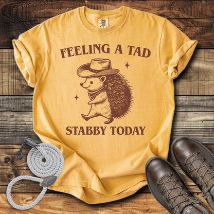 Feeling a Tad Stabby Today T-Shirt