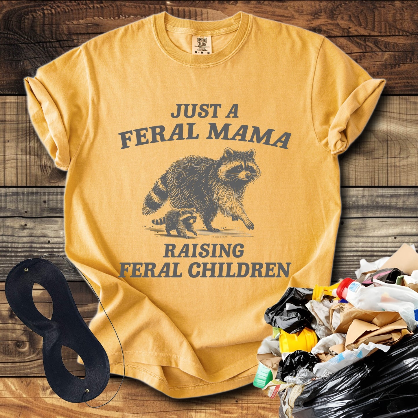 Just a Feral Mama Raising Feral Children T-Shirt