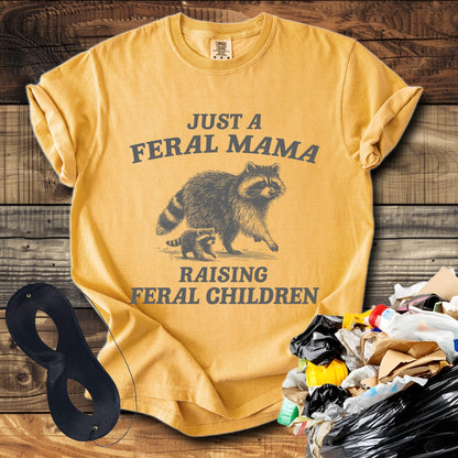 Just a Feral Mama Raising Feral Children T-Shirt