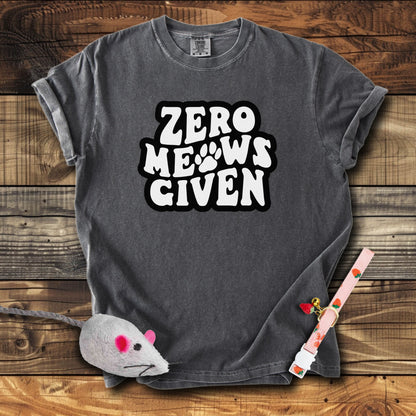 Zero Meows Given T-Shirt