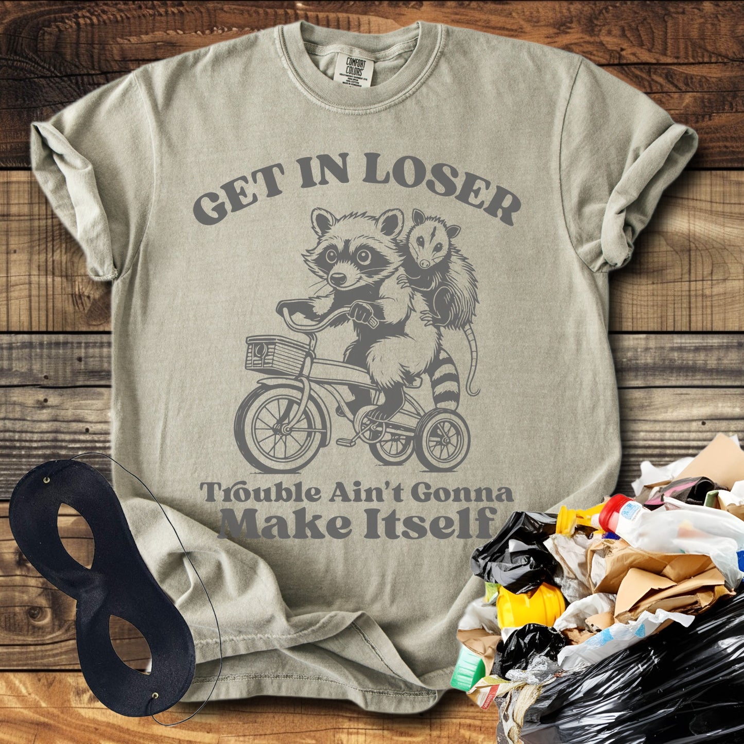 Get In Loser Trouble Ain't Gonna make Itself T-Shirt