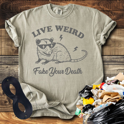 Live Weird Fake Your Death T-Shirt