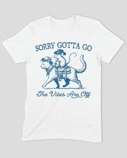 Sorry Gotta Go The Vibes Are Off Cat & Mouse T-Shirt