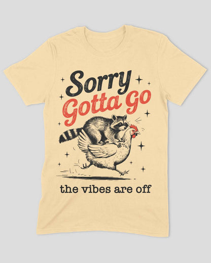 Sorry Gotta Go The vibes Are Off Raccoon T-Shirt