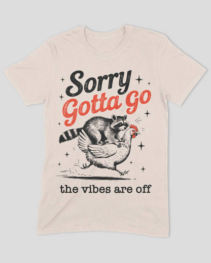 Sorry Gotta Go The vibes Are Off Raccoon T-Shirt