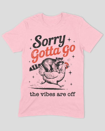 Sorry Gotta Go The vibes Are Off Raccoon T-Shirt