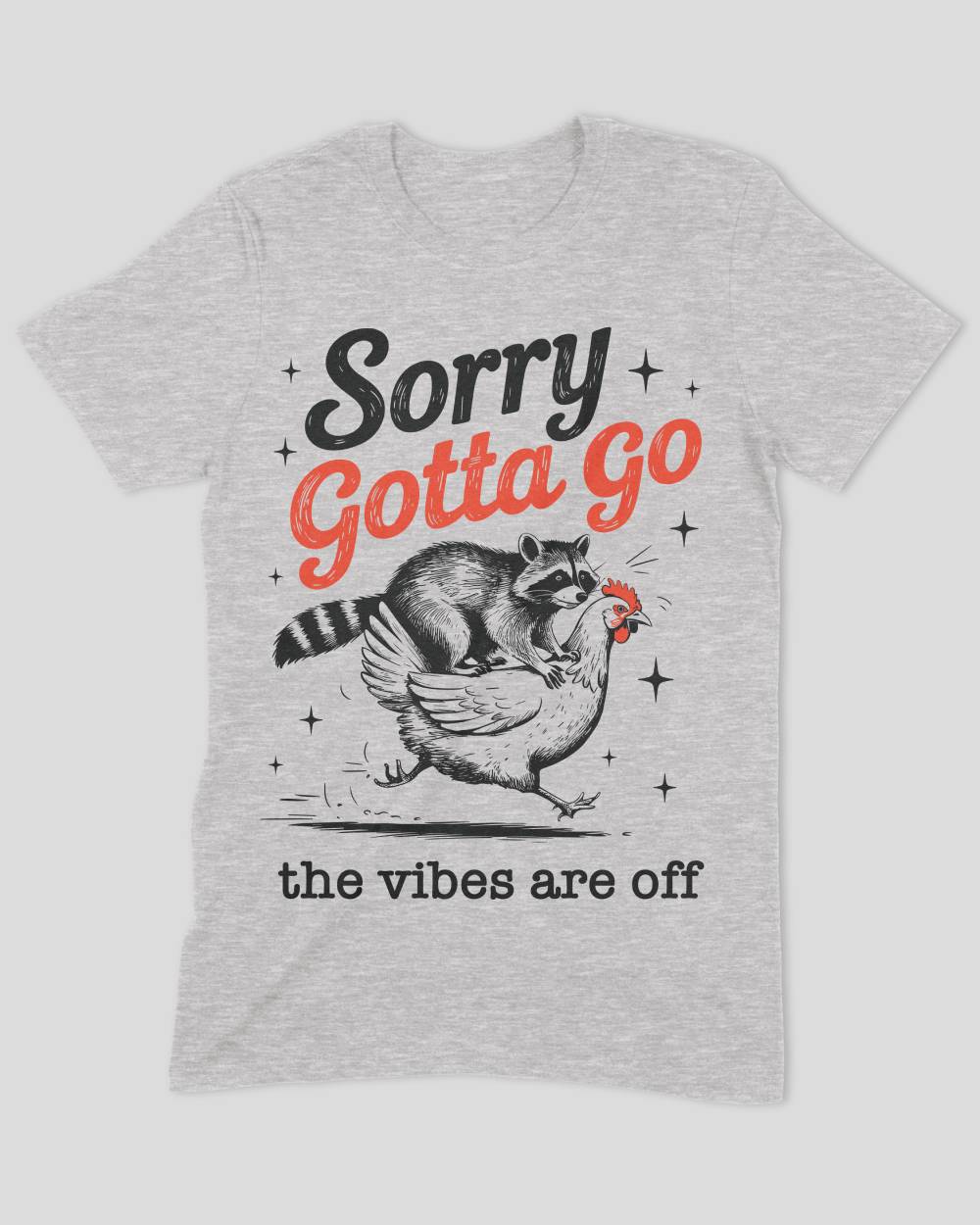 Sorry Gotta Go The vibes Are Off Raccoon T-Shirt
