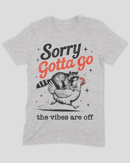 Sorry Gotta Go The vibes Are Off Raccoon T-Shirt