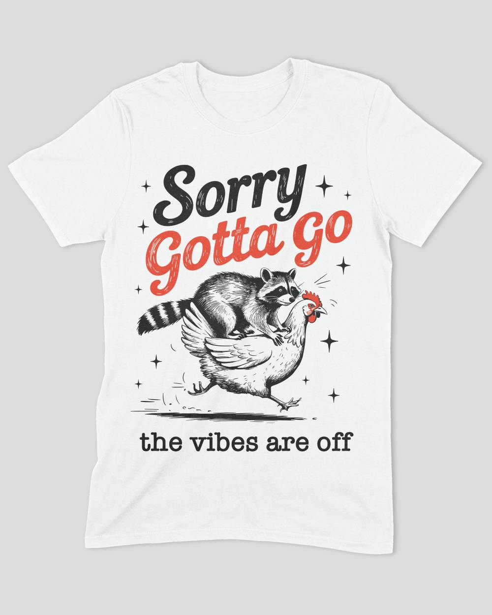 Sorry Gotta Go The vibes Are Off Raccoon T-Shirt