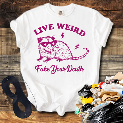 Live Weird Fake Your Death T-Shirt