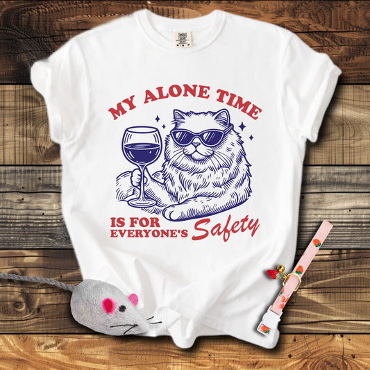 My Alone Time Is For Everyone's safety T-Shirt