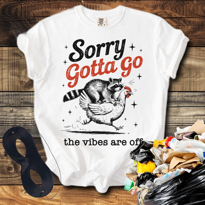 Sorry Gotta Go The vibes Are Off Raccoon T-Shirt