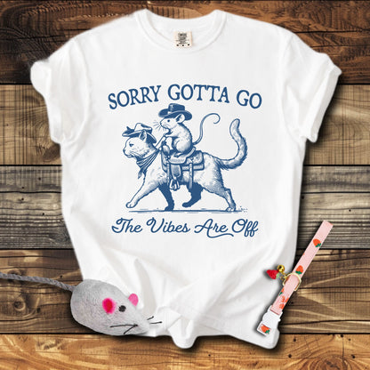 Sorry Gotta Go The Vibes Are Off Cat & Mouse T-Shirt