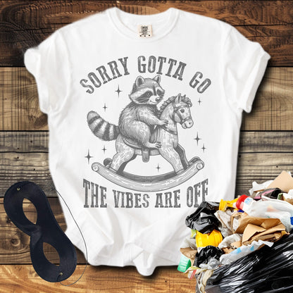 Sorry Gotta Go The Vibes Are Off (Raccoon) T-Shirt