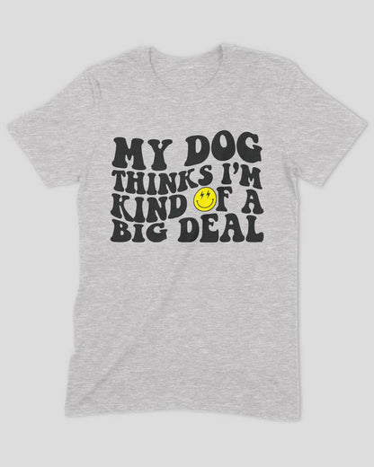 My Dog Thinks I'm a Big Deal