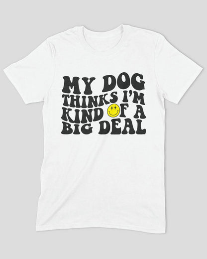 My Dog Thinks I'm a Big Deal
