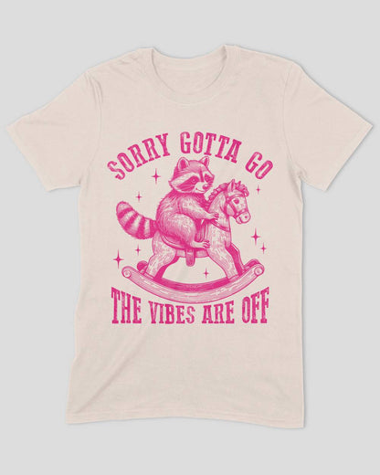 Sorry Gotta Go The Vibes Are Off (Raccoon) T-Shirt