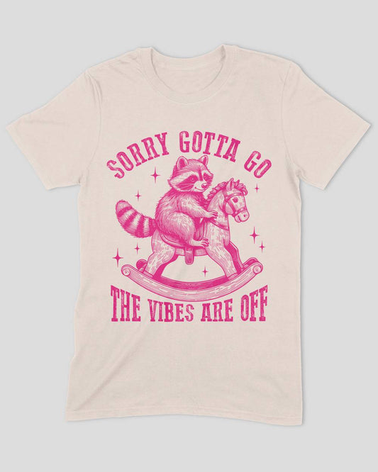 Sorry Gotta Go The Vibes Are Off (Raccoon) T-Shirt