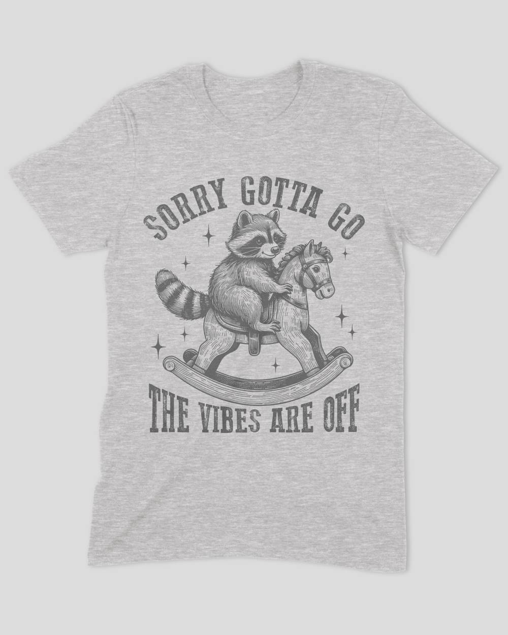 Sorry Gotta Go The Vibes Are Off (Raccoon) T-Shirt